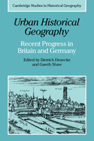 Urban Historical Geography: Recent Progress in Britain and Germany 0521189748 Book Cover