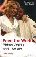 Birhan Woldu: Live Aid and Feeding the World 1847738451 Book Cover