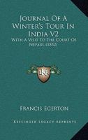 Journal Of A Winter’s Tour In India V2: With A Visit To The Court Of Nepaul 1166182487 Book Cover