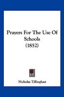 Prayers For The Use Of Schools (1852) 1120680832 Book Cover