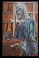 Dead Practices 0615386687 Book Cover
