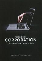 The Hidden Corporation: A Data Management Security Novel 1935504185 Book Cover