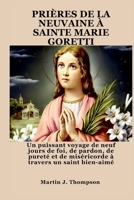 PRIÈRES DE LA NEUVAINE À SAINTE MARIE GORETTI: Un puissant voyage de neuf jours de foi, de pardon, de pureté et de miséricorde à travers un saint bien-aimé (French Edition) B0FFKZTS22 Book Cover