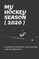 My Hockey Season ( 2020 ): A journal of my skills, my training and my memories 1679337645 Book Cover