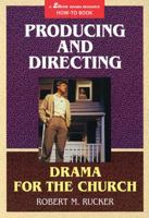 Producing and Directing Drama for the Church (MP 681) 083419726X Book Cover