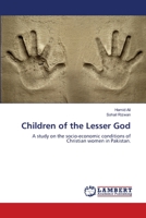 Children of the Lesser God: A study on the socio-economic conditions of Christian women in Pakistan. 3659351598 Book Cover