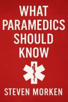 What a Paramedic Should Know 1970776048 Book Cover