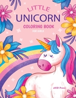 Little Unicorn: Coloring Pages for Girls, Activity Book for Kids Ages 4-8, Baby Unicorns Cute Designs for Toddlers and Preschoolers, A Kid's Fun Coloring Workbook, Children's Educational Books, Cute P 1634063511 Book Cover