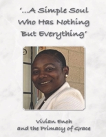 '...A Simple Soul Who Has Nothing But Everything' 1095650378 Book Cover