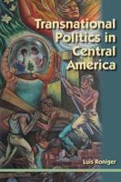 Transnational Politics in Central America 0813044456 Book Cover