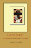 Socrates And Jesus: The Argument That Shaped Western Civilization 0875867294 Book Cover