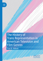The History of Trans Representation in American Television and Film Genres 3030977927 Book Cover