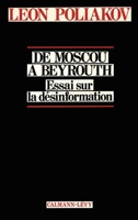 Moscou à Beyrouth: Essai sur la désinformation 2702112404 Book Cover