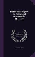 Present-day Papers On Prominent Questions In Theology 1357152612 Book Cover