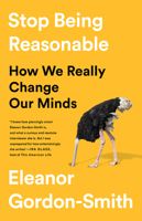 Stop being reasonable (Six stories of how we really change our minds) 1541730445 Book Cover