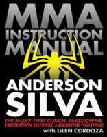 MMA Instruction Manual: The Muay Thai Clinch, Takedowns, Takedown Defense, and Ground Fighting 1936608979 Book Cover