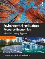 Environmental And Natural Resource Economics: A Contemporay Approach. 0765637928 Book Cover