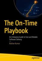 The On-Time Playbook: An Enterprise Guide to Fast and Reliable Software Delivery B0H8XS3XXN Book Cover