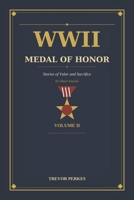 WWII Medal of Honor: Stories of Valor and Sacrifice B0GS1QMDJ7 Book Cover
