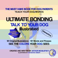 "Ultimate Bonding Talk To Your Dog" 0578852780 Book Cover