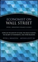 Economist on Wall Street (Peter L. Bernstein's Finance Classics): Notes on the Sanctity of Gold, the Value of Money, the Security of Investments, and Other ... (Peter L. Bernstein's Finance Classics) 0470287594 Book Cover