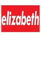 Elizabeth: 6x9 College Ruled Line Paper 150 Pages 1072621436 Book Cover