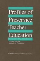 Profiles of Preservice Teacher Education: Inquiry into the Nature of Programs (Suny Series in Teacher Preparations and Development) 0887069746 Book Cover