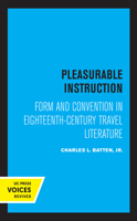 Pleasurable Instruction: Form and Convention in Eighteenth Century Travel Literature 0520338340 Book Cover