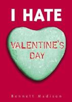 I Hate Valentine's Day 0689873727 Book Cover