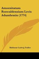 Amoenitatum Roswaldensium Levis Adumbratio (1774) 1120144876 Book Cover