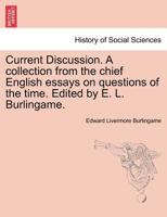 Current Discussion: A Collection from the Chief English Essays on Questions of the Time 1241157235 Book Cover