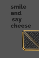 smile and say cheese  :: Lined Writing Notebook Journal, 120 Pages (6"x9") 1677884665 Book Cover