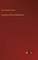 Astronomy Without Mathematics 1018124314 Book Cover