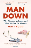 Man Down: Why Men Are Unhappy and What We Can Do About It 0349424829 Book Cover