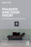 Traumatic Narcissism Theory: A Contemporary Introduction 103286267X Book Cover