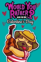 Would You Rather Book For Kids: Valentine's Day Edition The Try Not to Laugh Challenge Great Gifts For Boys Girls Family Games B083XWJGLP Book Cover