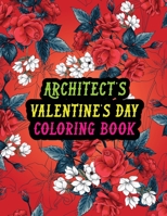 Architect's Valentine Day Coloring Book: Best Stress Relief Valentine Day Gifts Idea for Architect Husband, Wife, Dad, Mom, Boyfriend, Girlfriend. ... Men/women Architect Valentine's Day Gifts. B08S2VRTB6 Book Cover