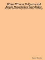 Who's Who in Al-Qaeda and Jihadi Movements Worldwide: 48,200 Key Individuals, Organizations, Incidents, and Linkages 1847284914 Book Cover