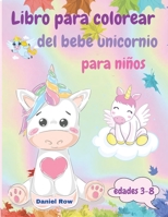 Libro para colorear del Beb? Unicornio para ni?os: Incre?ble colorear con lindos unicornios, im?genes GRANDES, chidas y de alta calidad para ni?as, ni 477308930X Book Cover