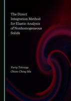 The Direct Integration Method for Elastic Analysis of Nonhomogeneous Solids 1527561496 Book Cover