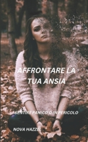 AFFRONTARE LA TUA ANSIA: SENTIRE PANICO O IN PERICOLO B0BGNDYJWS Book Cover
