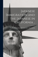 Japanese Immigration and the Japanese in California .. 1015271421 Book Cover