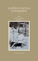Lapsuus sataa sydämeen: Runoja lapsuusmuistoista ja lapsenuskosta (Finnish Edition) 952807569X Book Cover