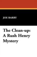 The Clean-Up: A Rush Henry Mystery 1434467449 Book Cover