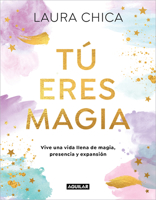 Tú eres magia / You Are Magic (Spanish Edition) 8403525966 Book Cover