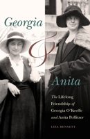 Georgia and Anita: The Lifelong Friendship of Georgia O'Keeffe and Anita Pollitzer 1496242793 Book Cover