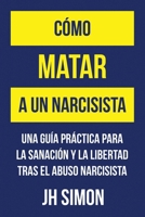 Cómo exorcizar a un narcisista: Desmontando el mito del narcisismo y superando el abuso narcisista (Spanish Edition) 0645820865 Book Cover