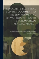 Air Quality Technical Support Document to the Environmental Impact Report - South Station Urban Renewal Project 1021504874 Book Cover