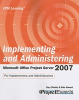 Implementing and Administering Microsoft Office Project Server 2007 193424001X Book Cover