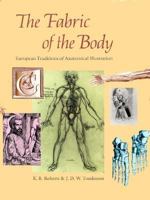 The Fabric of the Body: European Traditions of Anatomical Illustration 0192611984 Book Cover